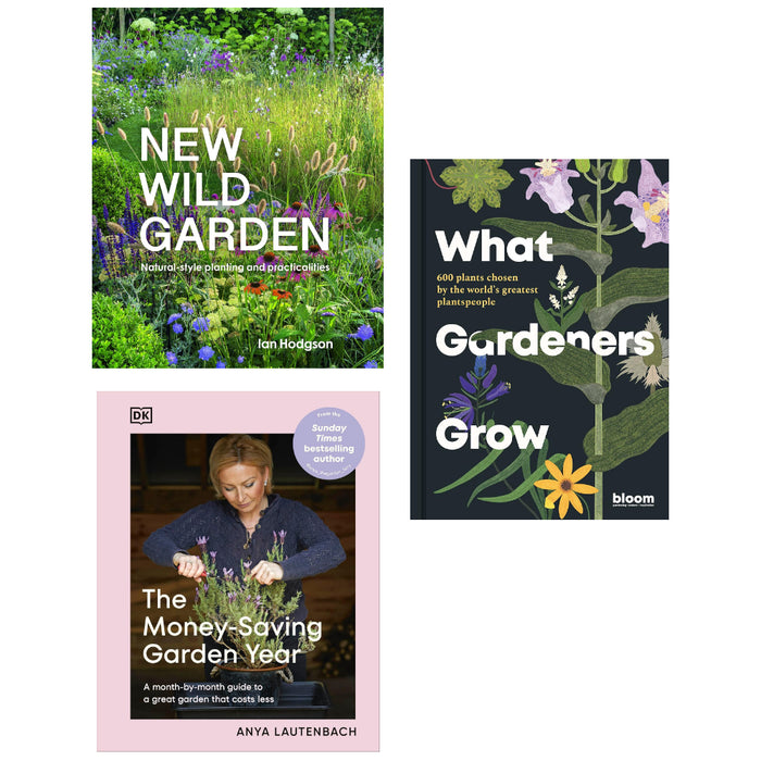 The Money-Saving Garden Year, What Gardeners Grow, New Wild Garden 3 Books Set