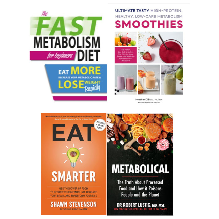 Metabolical, Ultimate Tasty High Protein, Eat Smarter (HB), The Fast Metabolism Diet For Beginners 4 Books Set