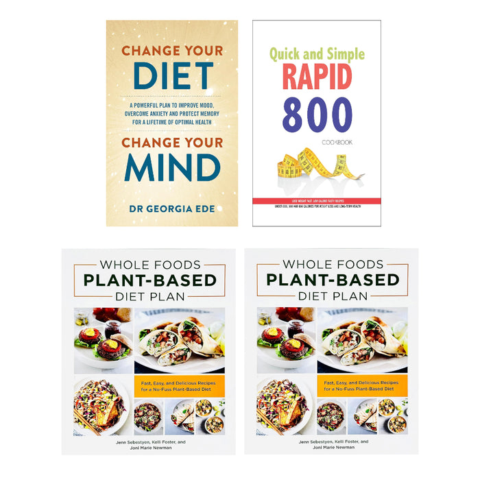 Change Your Diet, Change Your Mind,  Whole Foods Plant- Based Diet Plan, Quick and Simple RAPID 800 Cookbook,  Whole Foods Plant- Based Diet Plan  4 Books Set