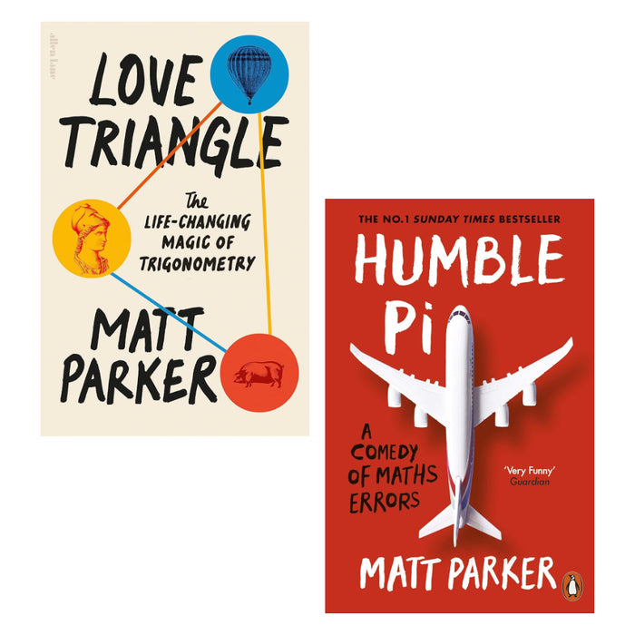 Matt Parker 2 Books Set ( Love Triangle: The Life-changing Magic of Trigonometry (HB), Humble Pi: A Comedy of Maths Errors)