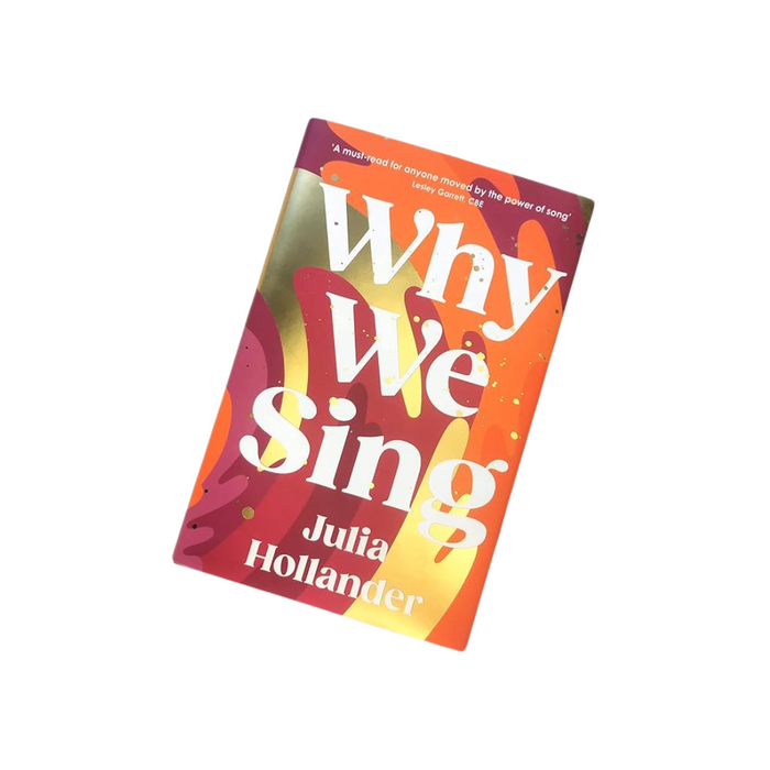 Why We Sing: The Importance of Singing for Our Health and Wellbeing by Julia Hollander - The Book Bundle