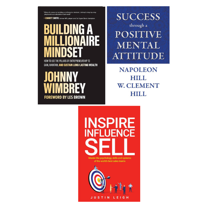 Building a Millionaire Mindset, Inspire, Influence, Sell,  Success through a Positive Mental Attitude 3 Book Set