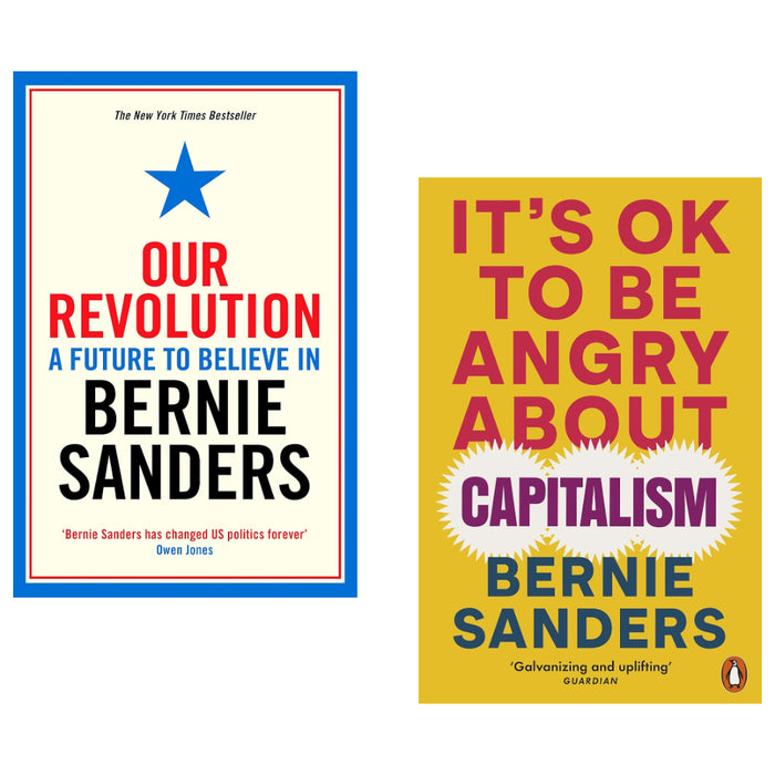 Bernie Sanders 2 Books Set (Our Revolution: A Future to Believe in & It's OK To Be Angry About Capitalism: Bernie Sanders)