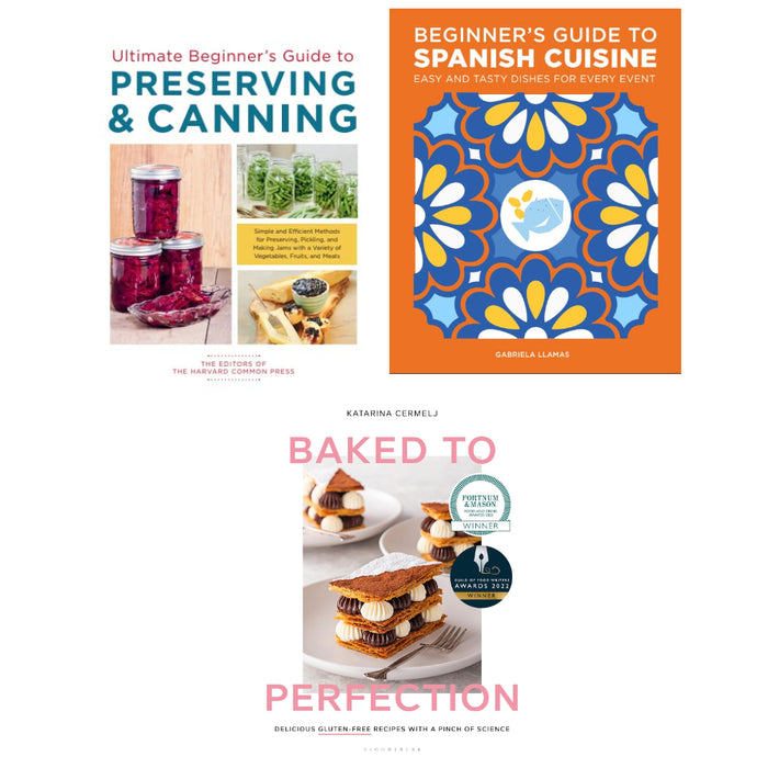 Baked to Perfection, Beginner's Guide to Spanish Cuisine, Ultimate Beginner's Guide to Preserving & Canning 3 Books Set