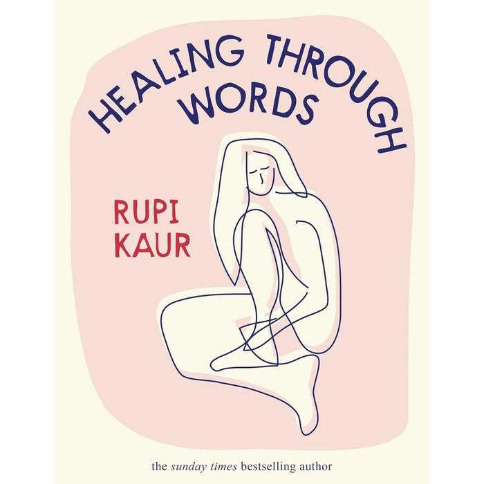 Healing Through Words: Rupi Kaur by Rupi Kaur