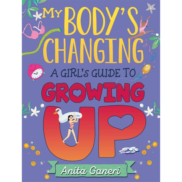 A Girl's Guide to Growing Up (My Body's Changing) by Anita Ganeri