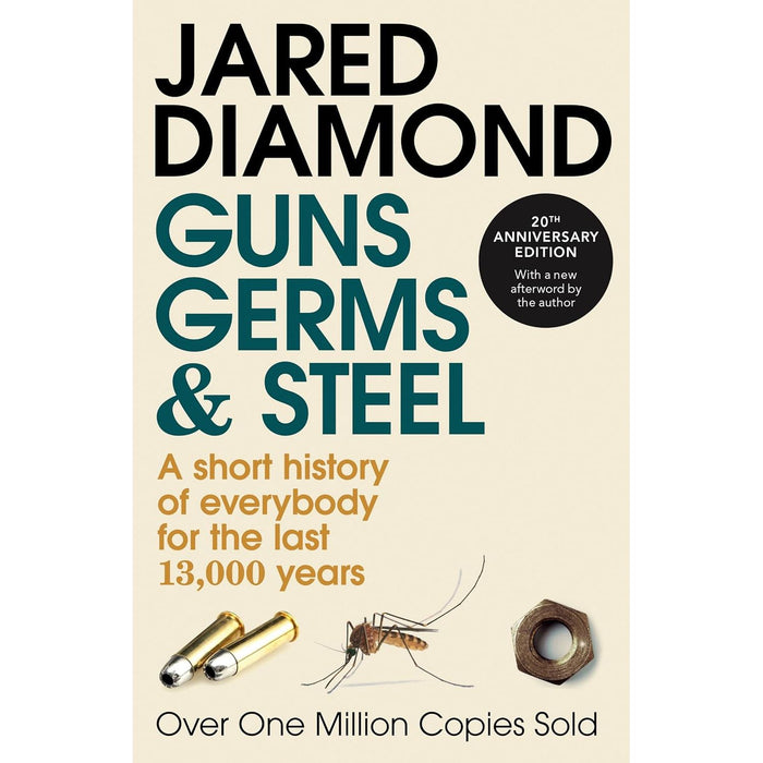 Germs and Steel: A short history of everybody for the last 13,000years  by Jared Diamond