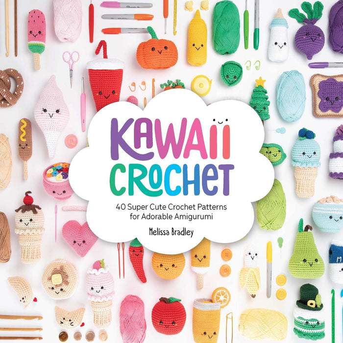 Kawaii Crochet: 40 super cute crochet patterns for adorable amigurumi  by Melissa Bradley-Vatcher