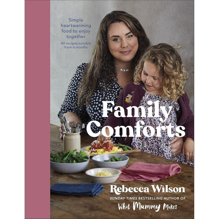 Family Comforts: Simple, Heartwarming Food to Enjoy Together by Rebecca Wilson