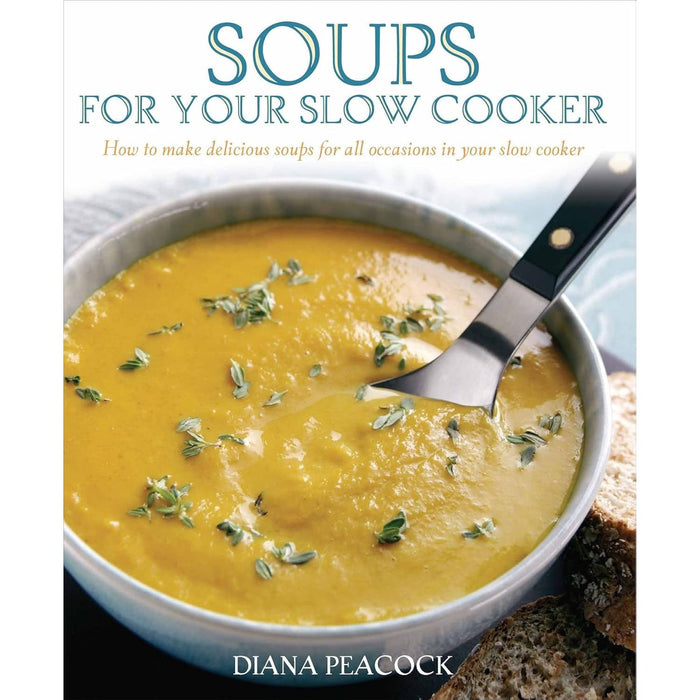 Soups for Your Slow Cooker: How to Make Delicious Soups for All Occasions in Your Slow Cooker