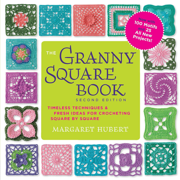 The Granny Square Book, Second Edition: Timeless Techniques and Fresh Ideas for Crocheting Square