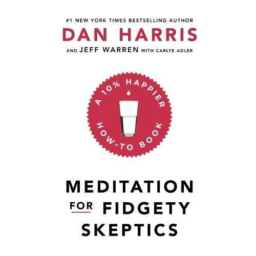 Dan Harris Collection 2 Books Set (10% Happier How I Tamed The Voice In My Head, Meditation For Fidgety Skeptics