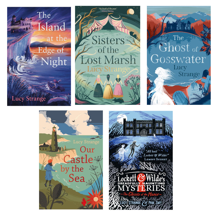 Lucy Strange 5 Books Set (Lockett & Wilde's Dreadfully , Our Castle by the Sea, The Ghost of Gosswater, Sisters of the Lost Marsh, The Island at the Edge )