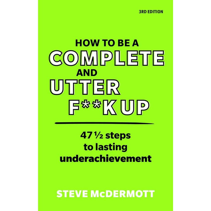 The 80/20 Principle, Positivity, Key Strategy Tools & How to be a Complete and Utter F**k Up 4 Books Collection Set