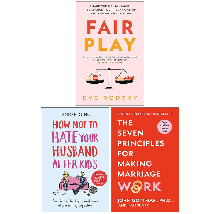 Fair Play, How Not to Hate Your Husband After Kids & The Seven Principles For Making Marriage Work 3 Books Collection Set