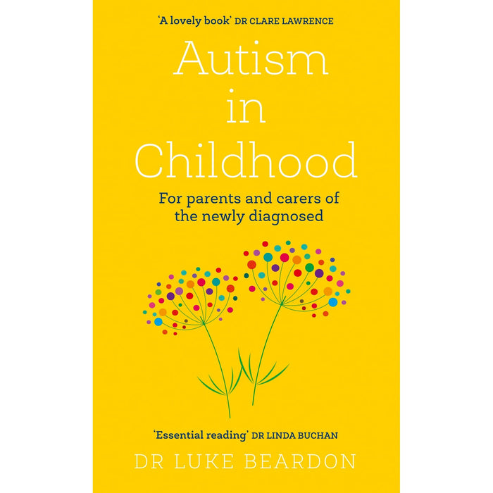 Autism in Childhood: For parents and carers of the newly diagnosed