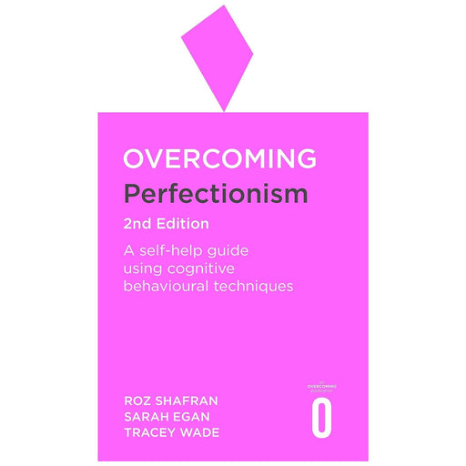 Overcoming Perfectionism 2nd Edition: A self-help guide using scientifically supported cognitive behavioural techniques (Overcoming Books) by Roz Shafran , - The Book Bundle