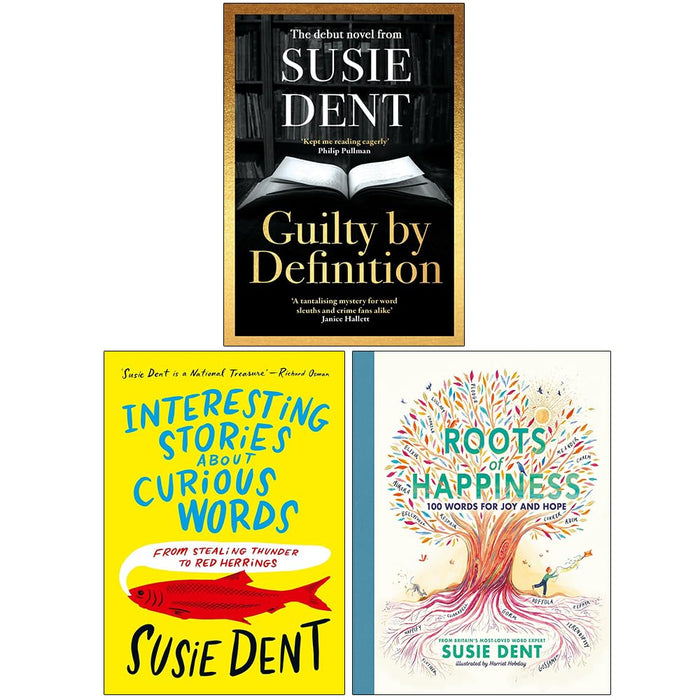 Susie Dent Collection 3 Books Set (Guilty by Definition, Interesting Stories about Curious Words and Roots of Happiness)