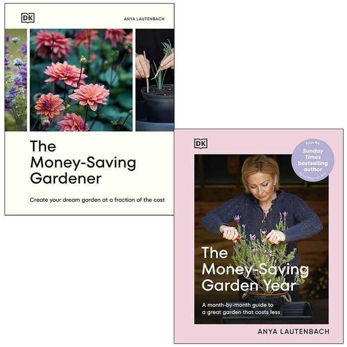 The Money-Saving Gardener Series 2 Books Set By  Anya Lautenbach (Create Your Dream Garden at a Fraction of the Cost) (HB)