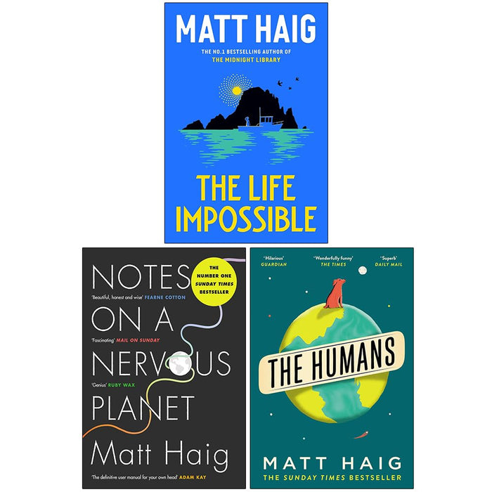 Matt Haig Collection 3 Books Set (The Life Impossible, Notes on a Nervous Planet & The Humans)