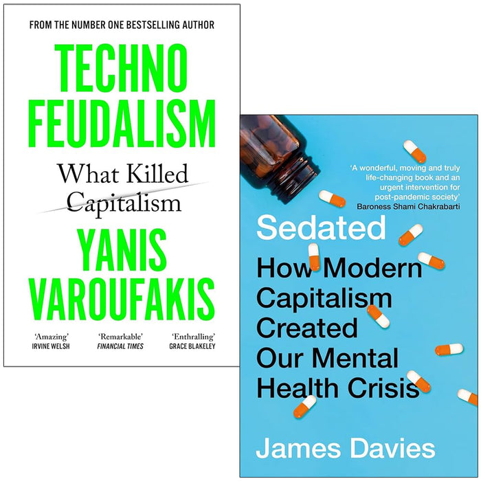 Technofeudalism What Killed Capitalism, Sedated How Modern Capitalism Created our Mental Health Crisis 2 Books Collection Set