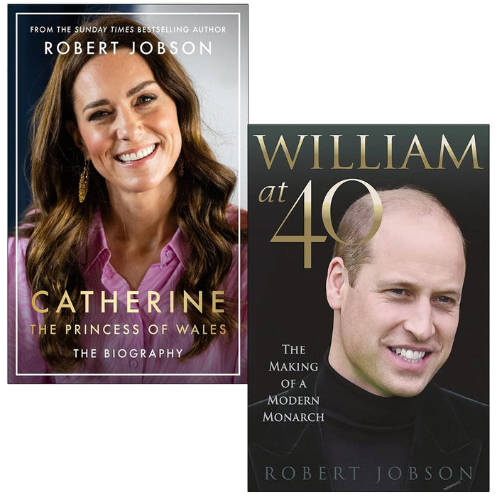 Robert Jobson Collection 2 Books Set (Catherine the Princess of Wales The Biography and William at 40)