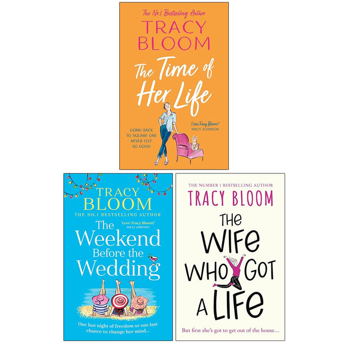 Tracy Bloom Collection 3 Books Set (The Time of Her Life, The Weekend Before the Wedding & The Wife Who Got a Life)