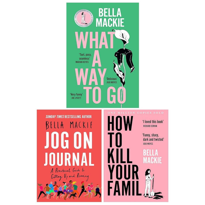 Bella Mackie 3 Books Collection Set (How To Kill Your Family, What A Way To Go and Jog on Journal)