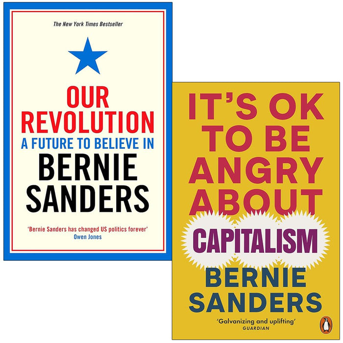 Bernie Sanders Collection 2 Books Set (Our Revolution A Future to Believe in & It's OK To Be Angry About Capitalism)