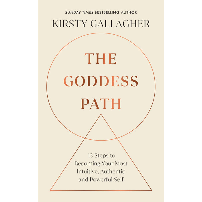 The Goddess Path: 13 Steps to Becoming Your Most Intuitive, Authentic and Powerful Self