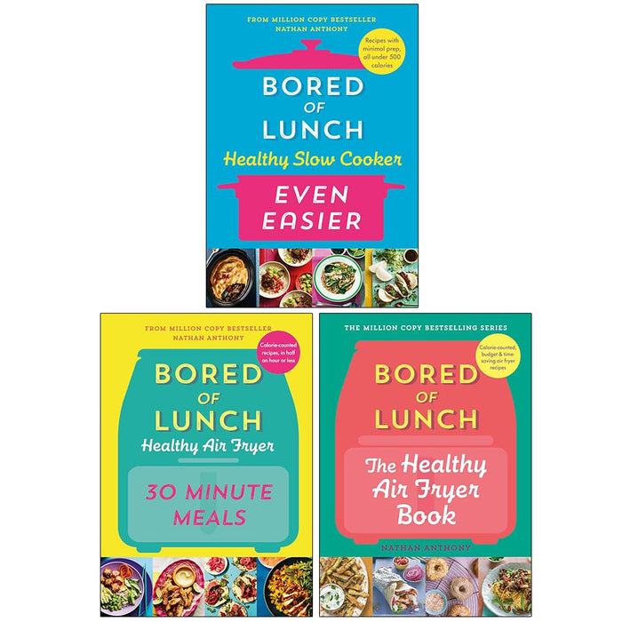 Nathan Anthony Bored of Lunch Collection 3 Books Set (Healthy Slow Cooker Even Easier, Healthy Air Fryer 30 Minute Meals & The Healthy Air Fryer Book)