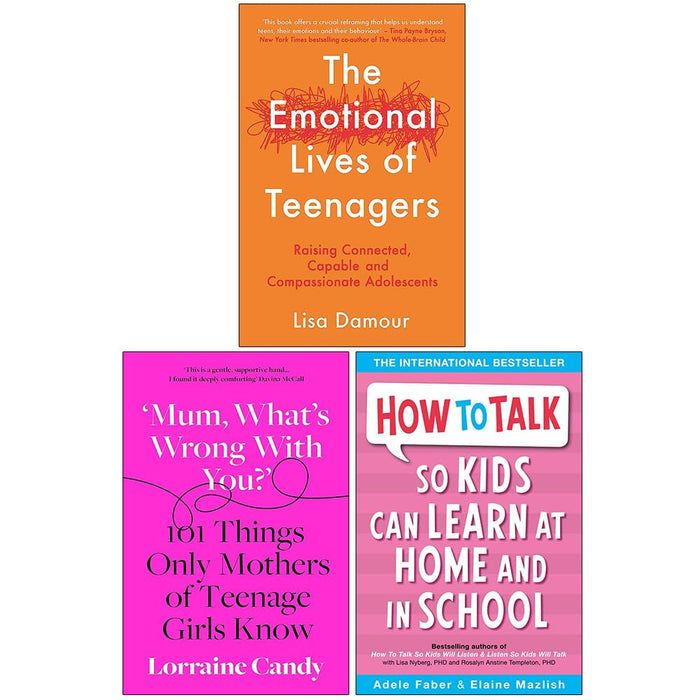 The Emotional Lives of Teenagers, Mum What’s Wrong with You? [Hardcover] & How to Talk so Kids Can Learn at Home and in School 3 Books Collection Set - The Book Bundle