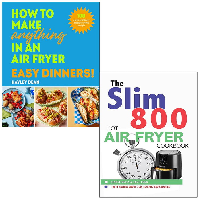 How to Make Anything in an Air Fryer Easy Dinners By Hayley Dean & The Slim 800 Hot Air Fryer Simply Quick & Fast Food By Iota 2 Books Collection Set