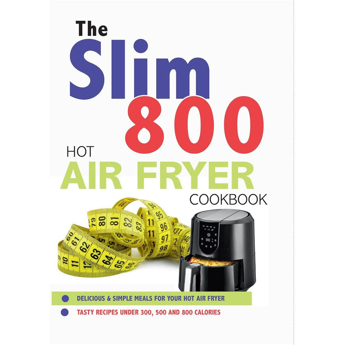 How to Make Anything in an Air Fryer Easy Dinners By Hayley Dean & The Slim 800 Hot Air Fryer Recipe Cookbook By Iota 2 Books Collection Set