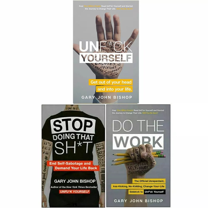 Unfu*k Yourself Series 3 Books Collection Set By Gary John Bishop (Unfuk Yourself, Stop Doing That Sh*t & Do the Work)