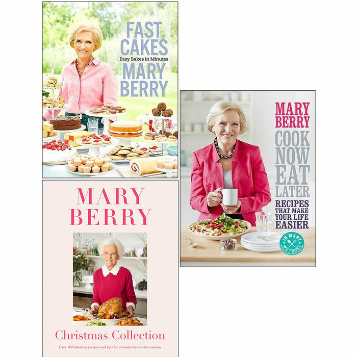 Mary Berry 3 Books Collection Set Fast Cakes, Christmas, Cook Now, Eat Later