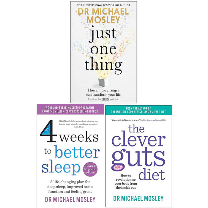 Dr Michael Mosley Collection 3 Books Set (Just One Thing [Hardcover], 4 Weeks to Better Sleep, The Clever Guts Diet)