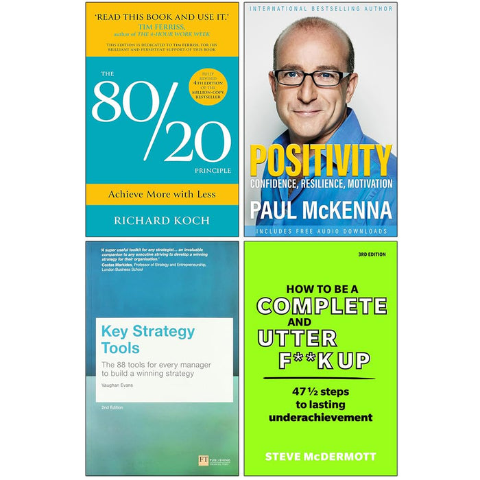 The 80/20 Principle, Positivity, Key Strategy Tools & How to be a Complete and Utter F**k Up 4 Books Collection Set