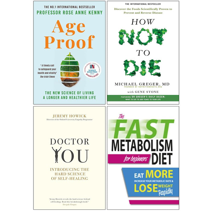 Age Proof, How Not to Die, Doctor You and The Fast Metabolism Diet For Beginners 4 Books Collection Set