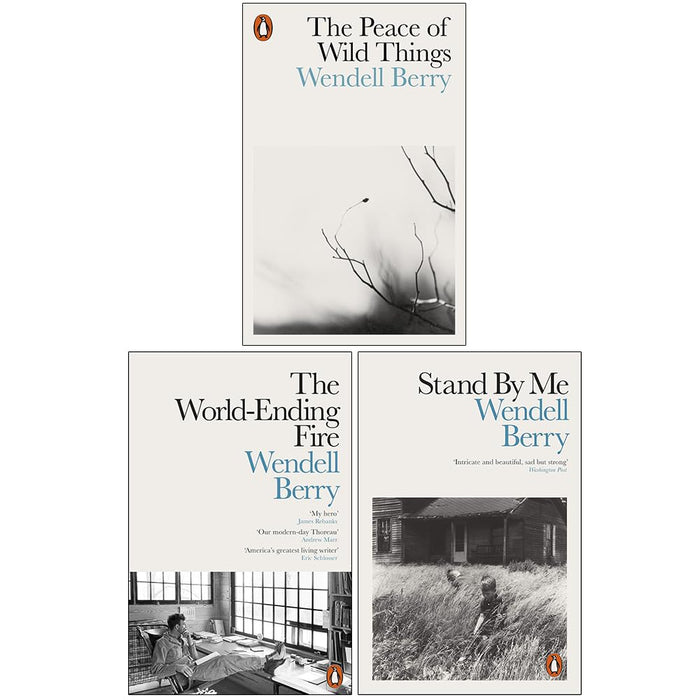 Wendell Berry Collection 3 Books Set (The Peace of Wild Things, The World-Ending Fire and Stand By Me)