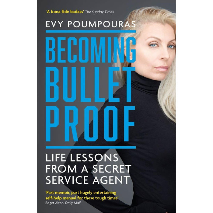 Becoming Bulletproof: Life Lessons from a Secret Service Agent by Evy Poumpoura