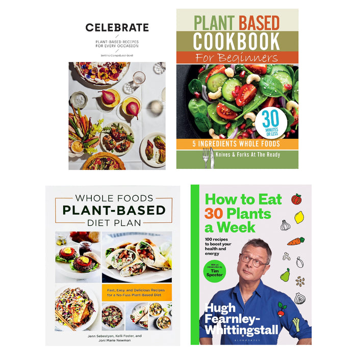 How to Eat 30 Plants a Week (HB), Whole Foods Plant, Plant Based Cookbook, Celebrate (HB) 4 Books Set