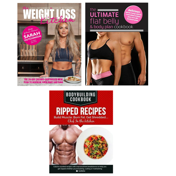 The Weight Loss Kitchen, The Ultimate Flat Belly & Body Plan Cookbook, BodyBuilding Cookbook Ripped Recipes 3 Books Set