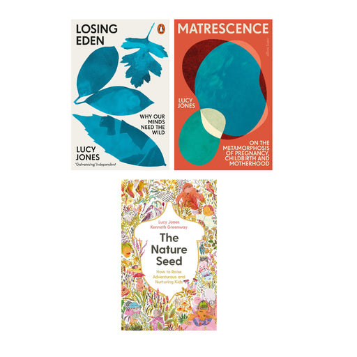 Lucy Jones 3 Books Set (Losing Eden, Matrescence & The Nature Seed) (HB) - The Book Bundle