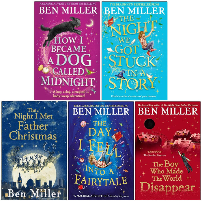 Ben Miller Collection 5 Books Set (The Night I Met Father Christmas, The Boy Who Made the World Disappear, The Day I Fell Into a Fairytale, The Night We Got Stuck in a Story and More)