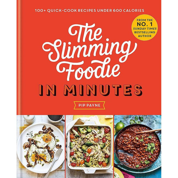 The Slimming Foodie in Minutes: 100+ quick-cook recipes under 600 calories by Pip Payne