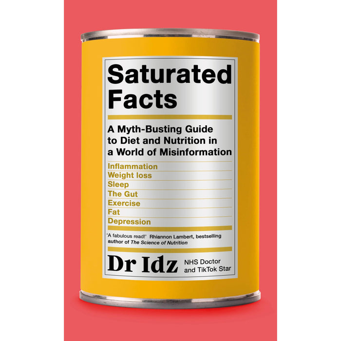 Saturated Facts: A Myth-Busting Guide to Diet and Nutrition in a World of Misinformation