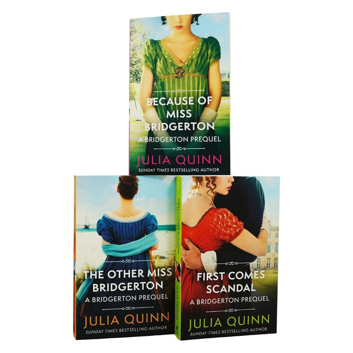 Julia Quinn A Bridgerton Prequel Series 3 Books Set (Because of Miss Bridgerton, The Other Miss Bridgerton & First Comes Scandal)