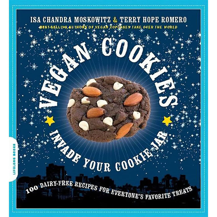 Vegan Cookies Invade Your Cookie Jar: 100 Dairy-Free Recipes for Everyone's Favorite Treats