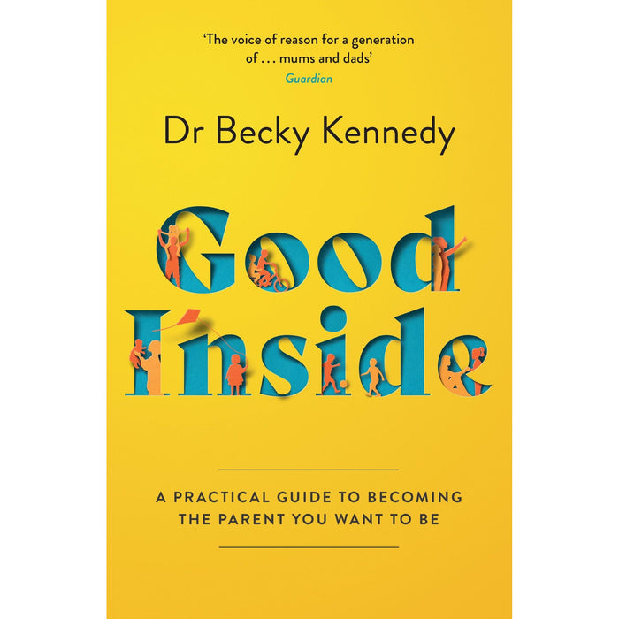 Good Inside: The new Sunday Times bestselling gentle parenting guide for fans of Philippa Perry